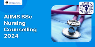 AIIMS BSc Nursing Counselling 2024 Likely to be Conducted in July/August 2024, Exam in June